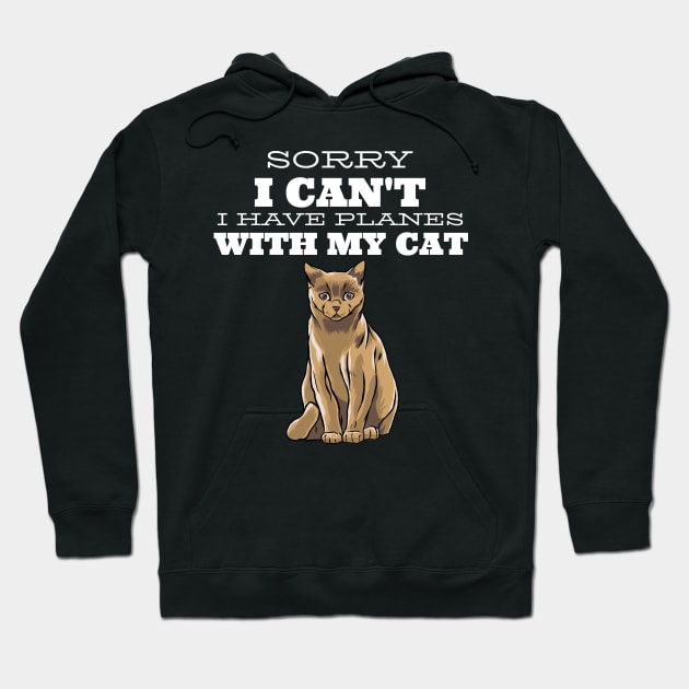 Sorry I can't I have plans with my Cat Hoodie by Hunter_c4 "Click here to uncover more designs"